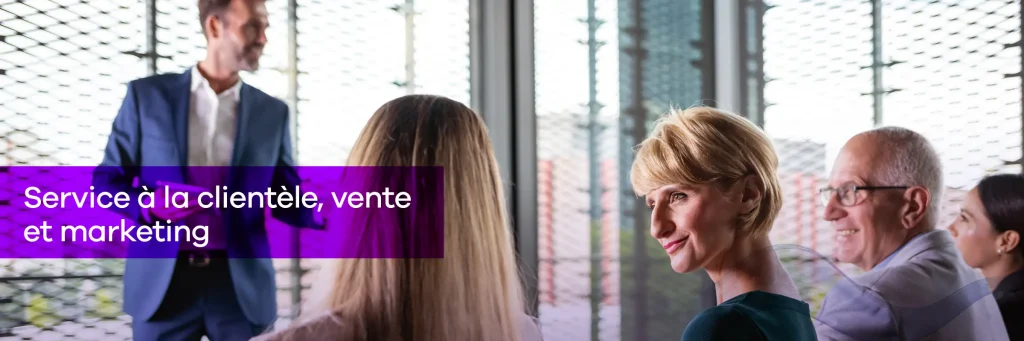 Service à la clientèle, vente et marketing